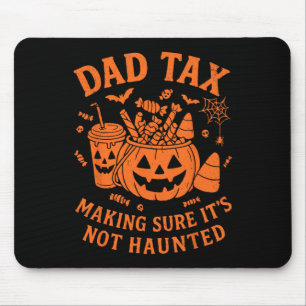 Dad Tax Making Sure It's Not Haunted Spooky Season Mouse Pad
