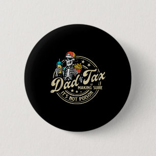 Dad Tax Making Sure It's Not Ison Funny Fathers Da 6 Cm Round Badge