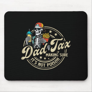 Dad Tax Making Sure It's Not Ison Funny Fathers Da Mouse Pad