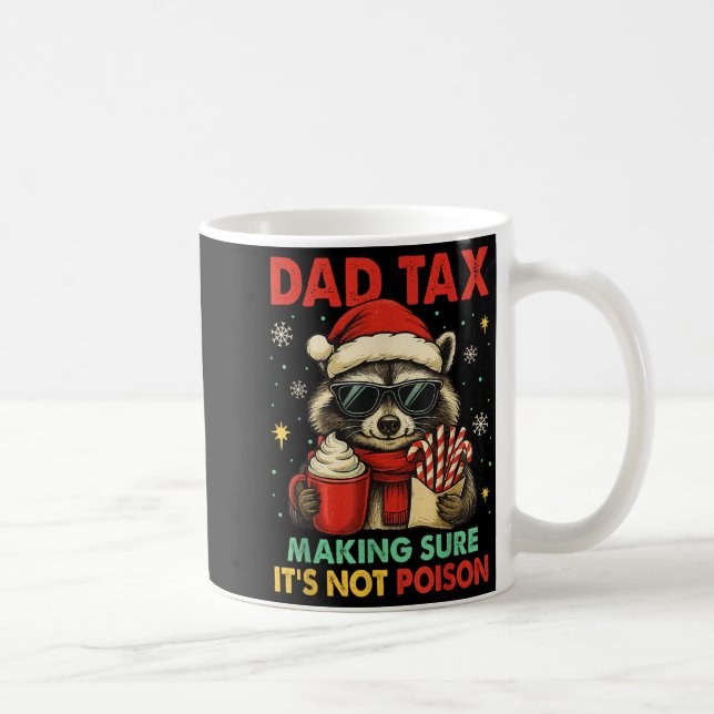 Dad Tax Making Sure It's Not Ison Raccoon Christma Coffee Mug (Right)