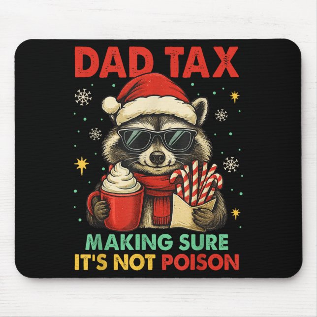 Dad Tax Making Sure It's Not Ison Raccoon Christma Mouse Pad (Front)