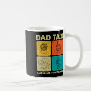 Dad Tax Making Sure It's Not Poison 1 Coffee Mug