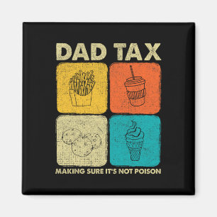 Dad Tax Making Sure It's Not Poison 1 Magnet