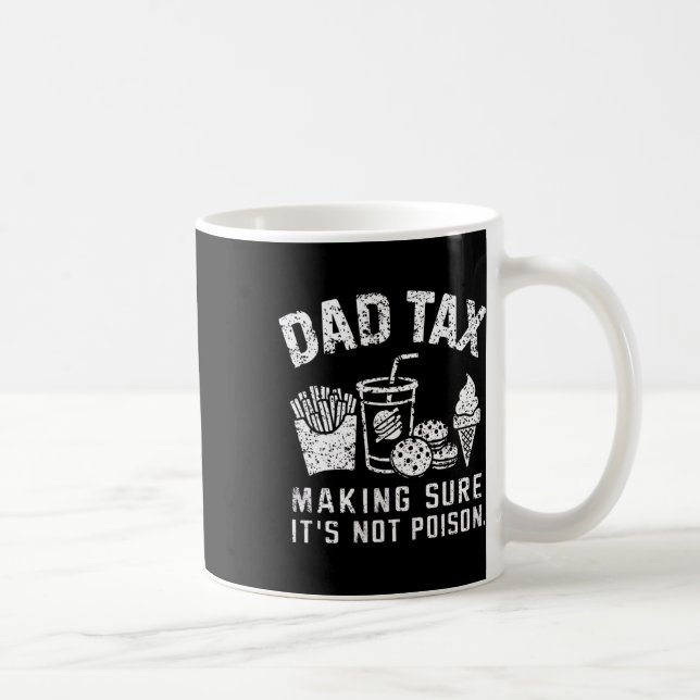 Dad Tax Making Sure It's Not Poison  Coffee Mug (Right)