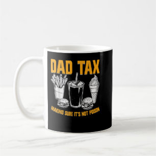 Dad Tax Making Sure Its Not Poison Coffee Mug