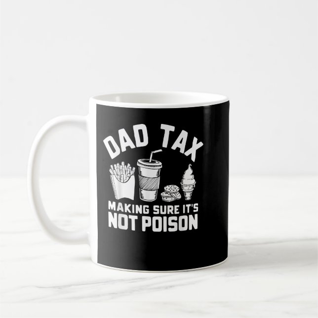 Dad Tax Making Sure Its Not Poison Dad jok Fathers Coffee Mug (Left)