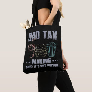 Dad Tax Making Sure Its Not Poison Father Dad joke Tote Bag