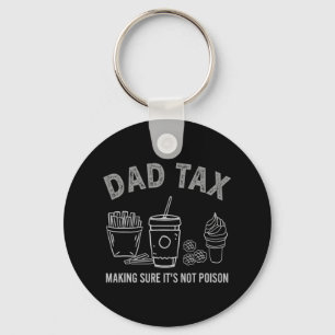Dad Tax Making Sure It's Not Poison Fathers Day Da Key Ring