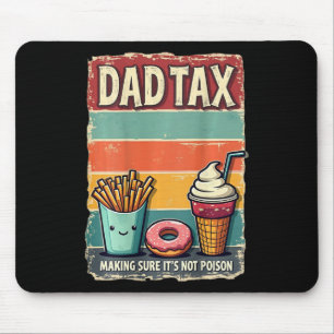 Dad Tax Making Sure It's Not Poison Fathers Day Jo Mouse Pad