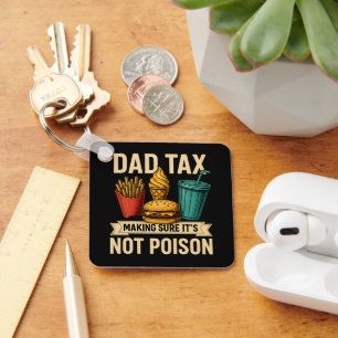 Dad Tax Making Sure It's Not Poison Father's Day Key Ring