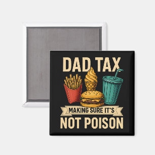 Dad Tax Making Sure It's Not Poison Father's Day Magnet
