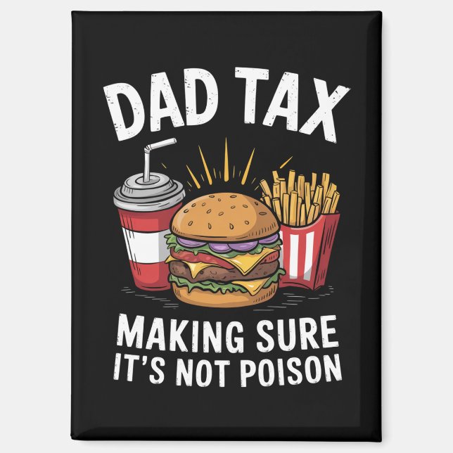 Dad Tax Making Sure It's Not Poison Father's Day Magnet (Front)
