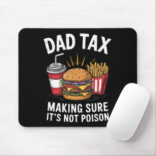 Dad Tax Making Sure It's Not Poison Father's Day Mouse Pad