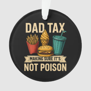 Dad Tax Making Sure It's Not Poison Father's Day Ornament