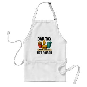 Dad Tax Making Sure It's Not Poison Father's Day Standard Apron