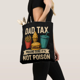 Dad Tax Making Sure It's Not Poison Father's Day Tote Bag