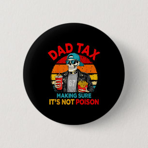 Dad Tax Making Sure Its Not Poison For Men Papa Fa 6 Cm Round Badge