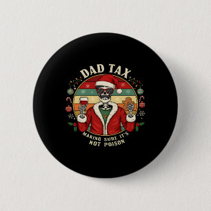 Dad Tax Making Sure It's Not Poison Funny Christma 6 Cm Round Badge