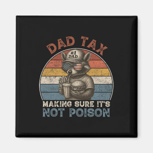 Dad Tax Making Sure It's Not Poison Funny Dad 4th Magnet