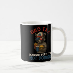 Dad Tax Making Sure Its Not Poison Funny Dad 4th O Coffee Mug