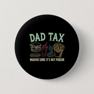 Dad Tax Making Sure It's Not Poison Funny Fathers 6 Cm Round Badge