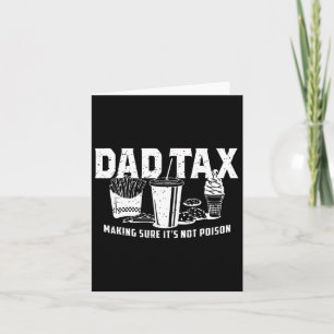 Dad Tax Making Sure It's Not Poison. Funny Fathers Card