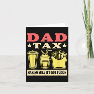 Dad Tax Making Sure It's Not Poison Funny Fathers  Card