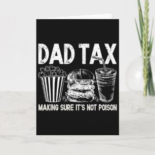 Dad Tax Making Sure It's Not Poison Funny Fathers Card