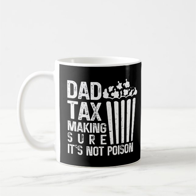 Dad Tax Making Sure It's Not Poison Funny Father's Coffee Mug (Left)