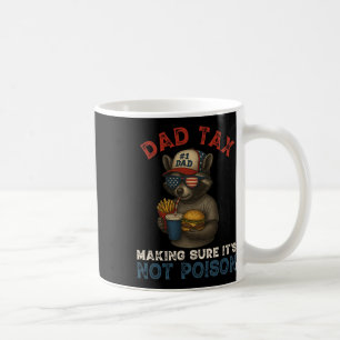 Dad Tax Making Sure It's Not Poison Funny Father's Coffee Mug