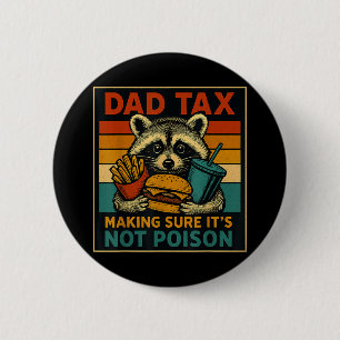 Dad Tax Making Sure Its Not Poison Funny Fathers D 6 Cm Round Badge