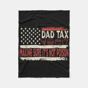 Dad Tax Making Sure Its Not Poison Funny Fathers D Fleece Blanket