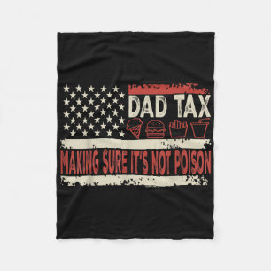 Dad Tax Making Sure Its Not Poison Funny Fathers D Fleece Blanket