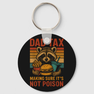 Dad Tax Making Sure Its Not Poison Funny Fathers D Key Ring