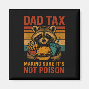 Dad Tax Making Sure Its Not Poison Funny Fathers D Magnet