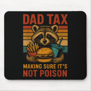 Dad Tax Making Sure Its Not Poison Funny Fathers D Mouse Pad