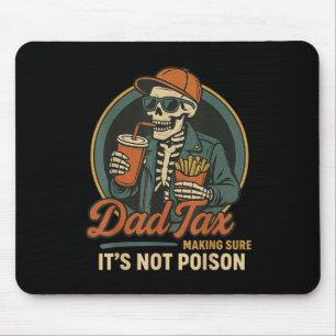 Dad Tax Making Sure Its Not Poison Funny Fathers D Mouse Pad