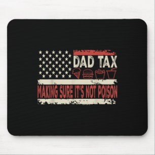 Dad Tax Making Sure Its Not Poison Funny Fathers D Mouse Pad