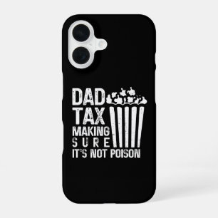 Dad Tax Making Sure It's Not Poison Funny Father's iPhone 16 Case