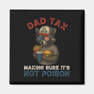 Dad Tax Making Sure It's Not Poison Funny Father's Magnet