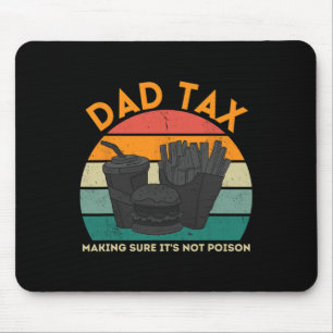 Dad Tax Making Sure It's Not Poison Funny Fathers Mouse Pad