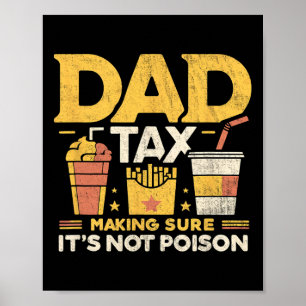 Dad Tax Making Sure It's Not Poison Funny Fathers Poster