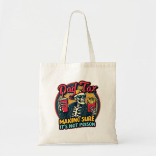 Dad Tax Making Sure It's Not Poison Funny Father's Tote Bag