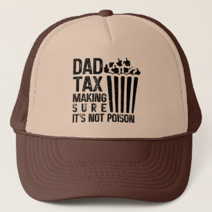 Dad Tax Making Sure It's Not Poison Funny Father's Trucker Hat
