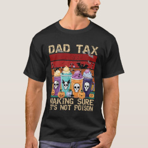 Dad Tax Making Sure It's Not Poison Funny Matching T-Shirt