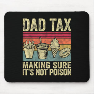Dad Tax Making Sure Its Not Poison Funny Men Fathe Mouse Pad