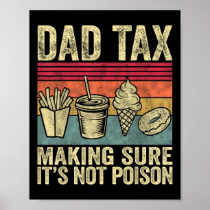 Dad Tax Making Sure Its Not Poison Funny Men Fathe Poster