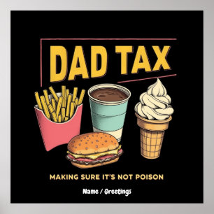 Dad Tax: Making Sure It's Not Poison Funny Poster