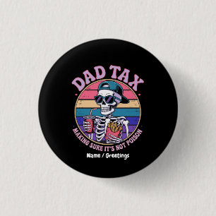 Dad Tax Making Sure It's Not Poison Funny Skeleton 3 Cm Round Badge