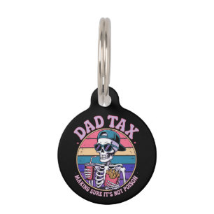 Dad Tax Making Sure It's Not Poison Funny Skeleton Pet Tag